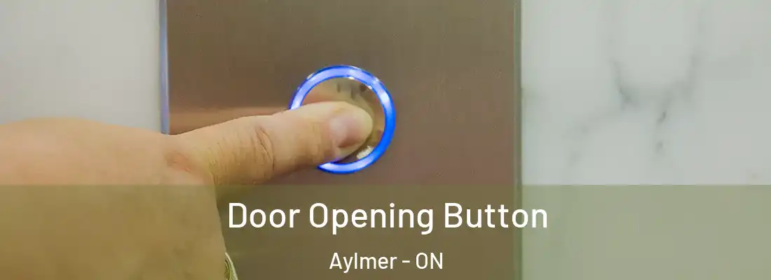  Door Opening Button Aylmer - ON