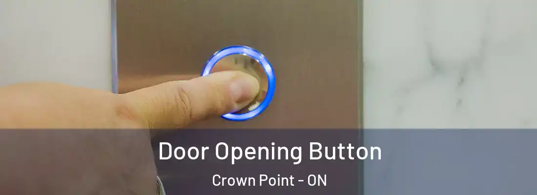  Door Opening Button Crown Point - ON