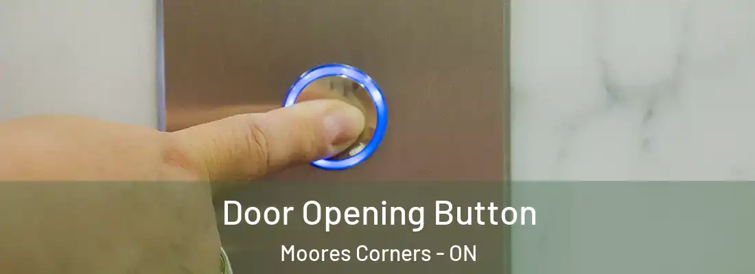 Door Opening Button Moores Corners - ON