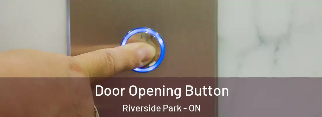  Door Opening Button Riverside Park - ON