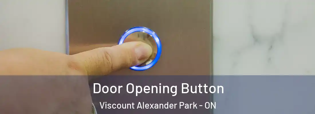  Door Opening Button Viscount Alexander Park - ON