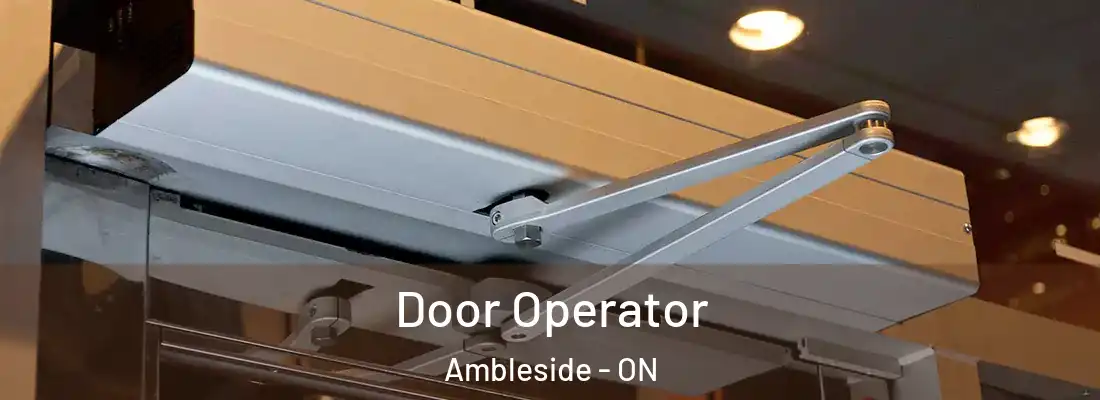  Door Operator Ambleside - ON