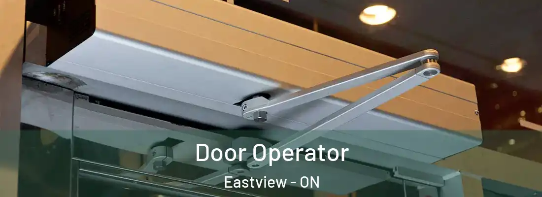  Door Operator Eastview - ON