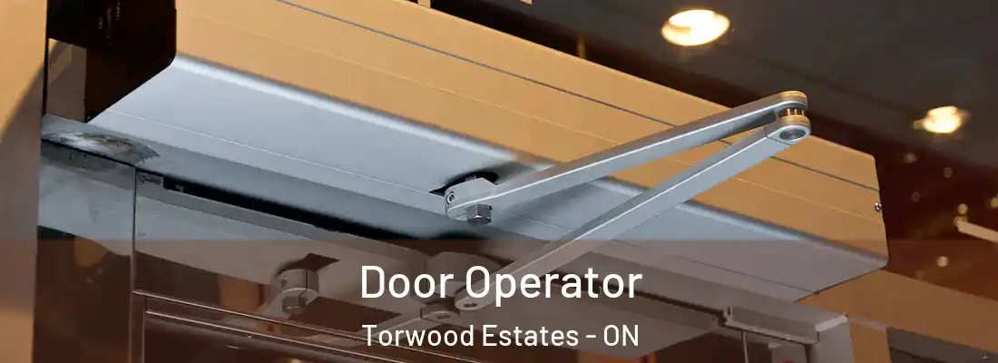  Door Operator Torwood Estates - ON