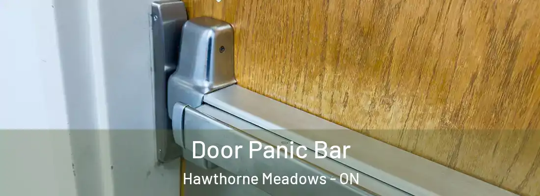  Door Panic Bar Hawthorne Meadows - ON