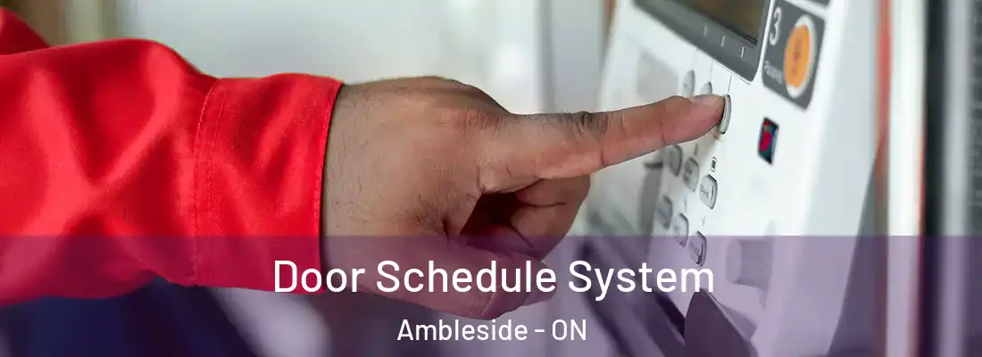  Door Schedule System Ambleside - ON