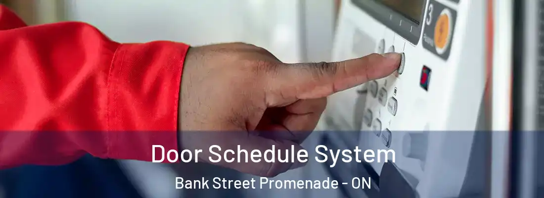  Door Schedule System Bank Street Promenade - ON