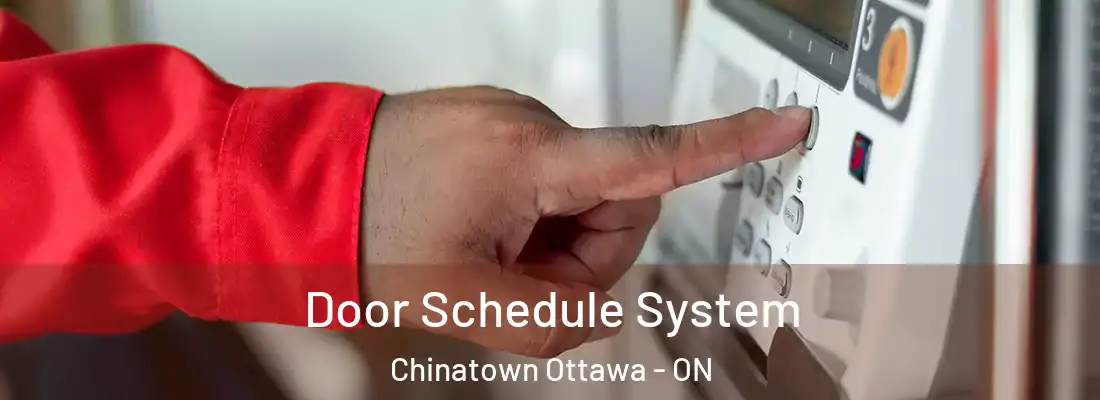  Door Schedule System Chinatown Ottawa - ON