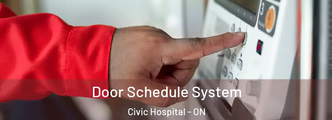  Door Schedule System Civic Hospital - ON