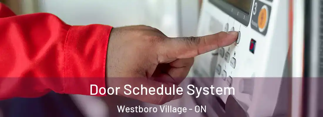  Door Schedule System Westboro Village - ON