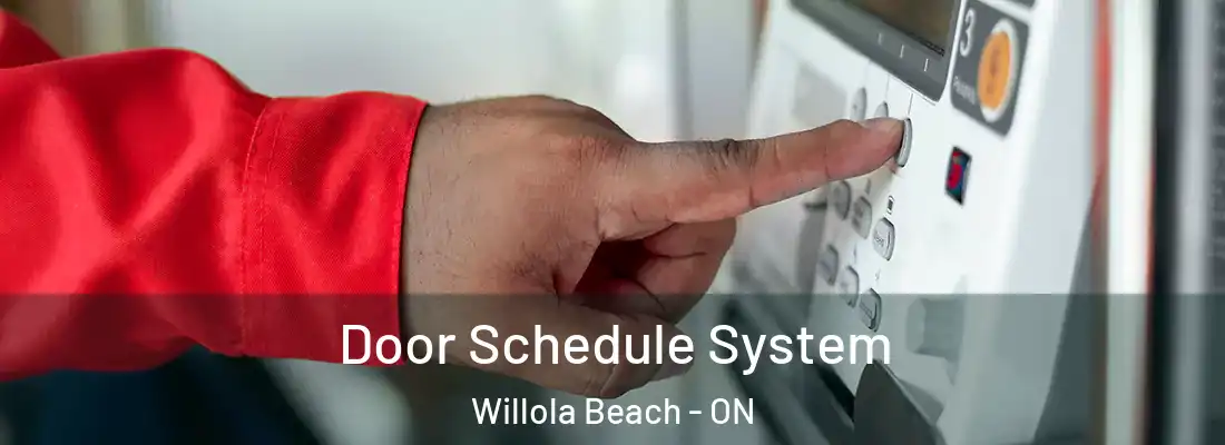  Door Schedule System Willola Beach - ON