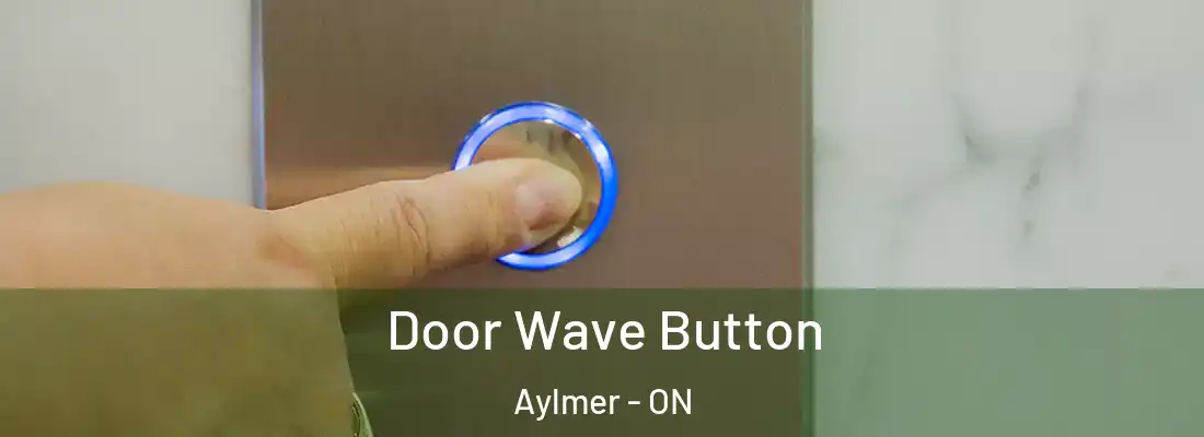  Door Wave Button Aylmer - ON