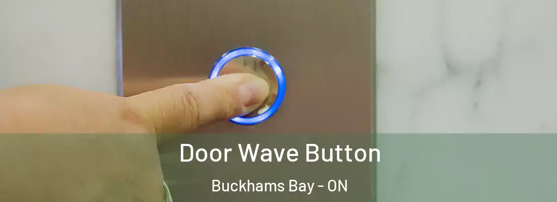  Door Wave Button Buckhams Bay - ON