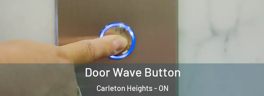  Door Wave Button Carleton Heights - ON