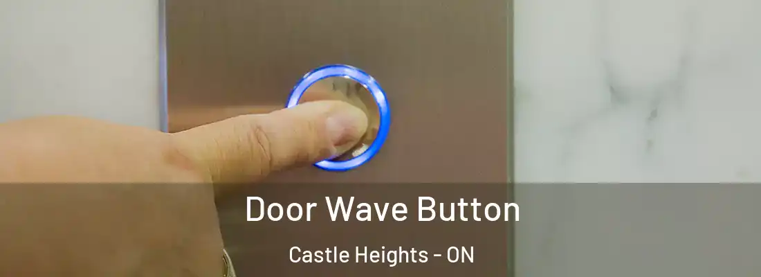  Door Wave Button Castle Heights - ON