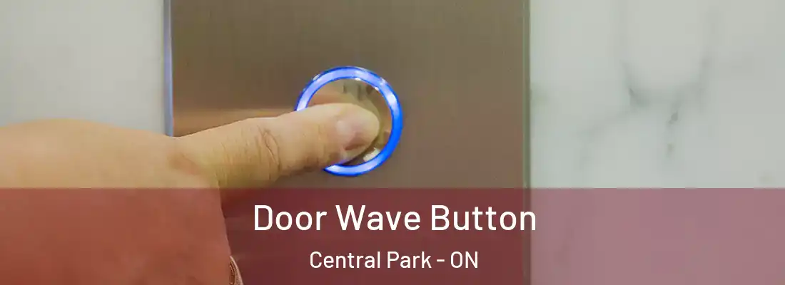  Door Wave Button Central Park - ON