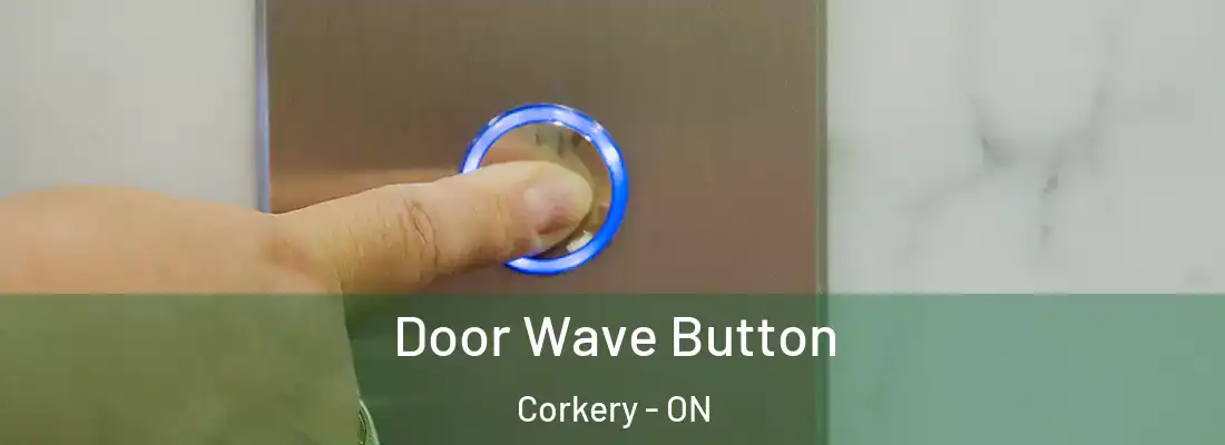  Door Wave Button Corkery - ON