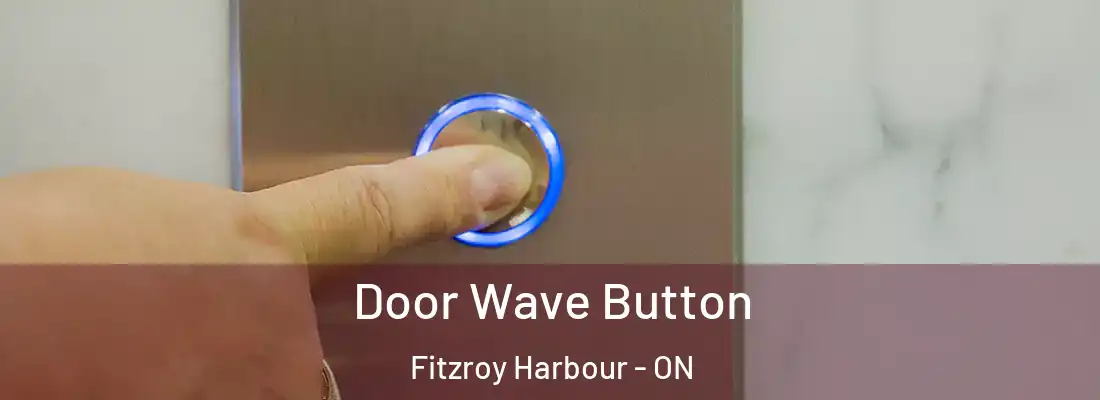  Door Wave Button Fitzroy Harbour - ON