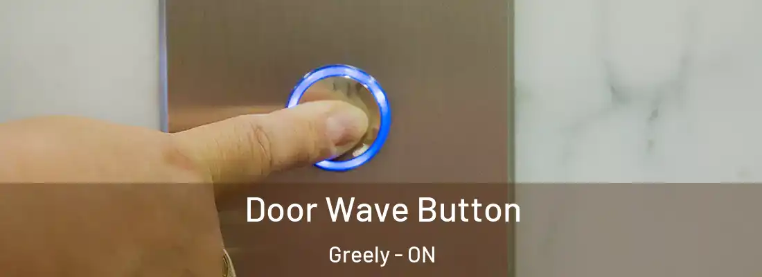 Door Wave Button Greely - ON