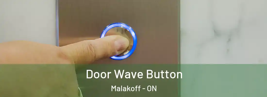  Door Wave Button Malakoff - ON