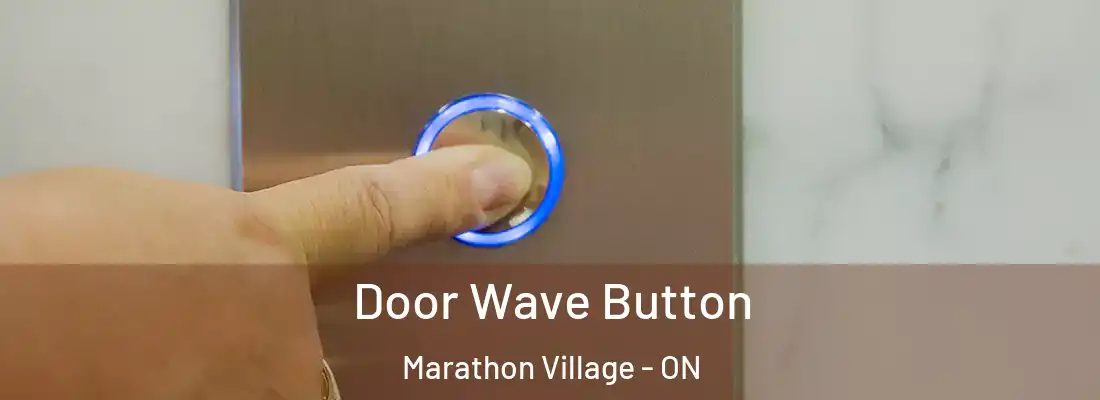  Door Wave Button Marathon Village - ON