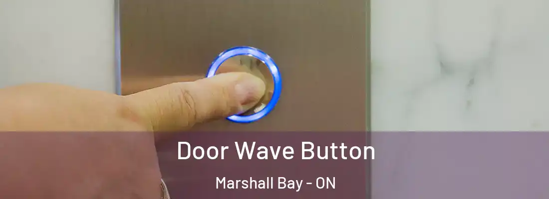  Door Wave Button Marshall Bay - ON