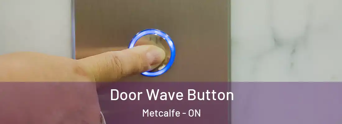  Door Wave Button Metcalfe - ON