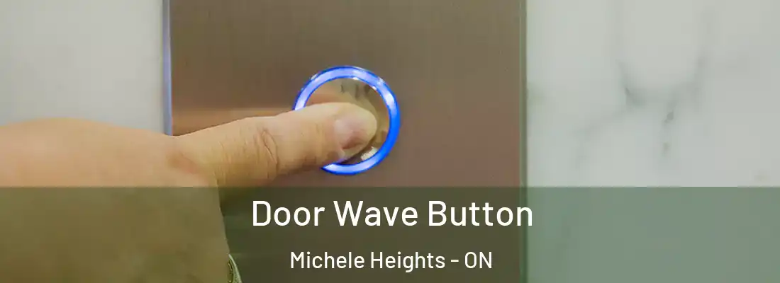  Door Wave Button Michele Heights - ON