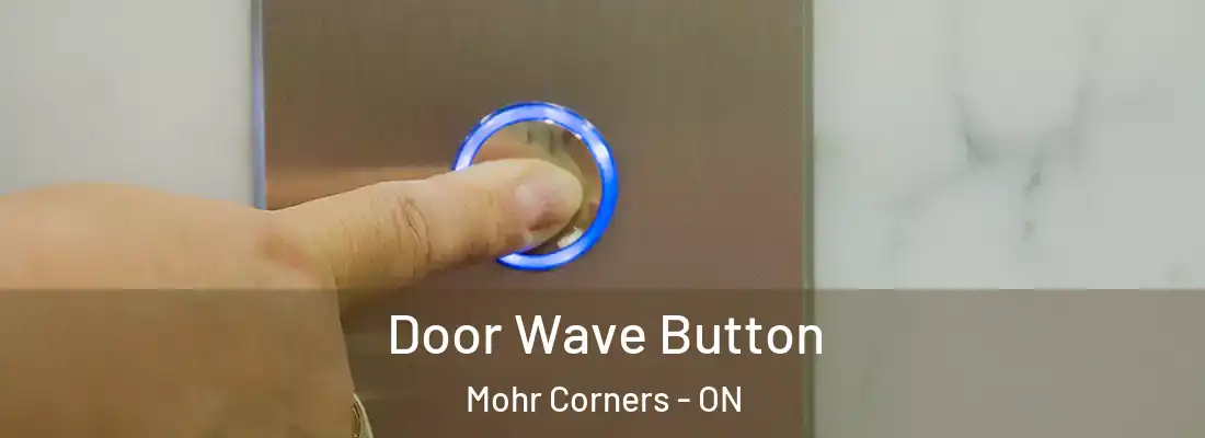  Door Wave Button Mohr Corners - ON