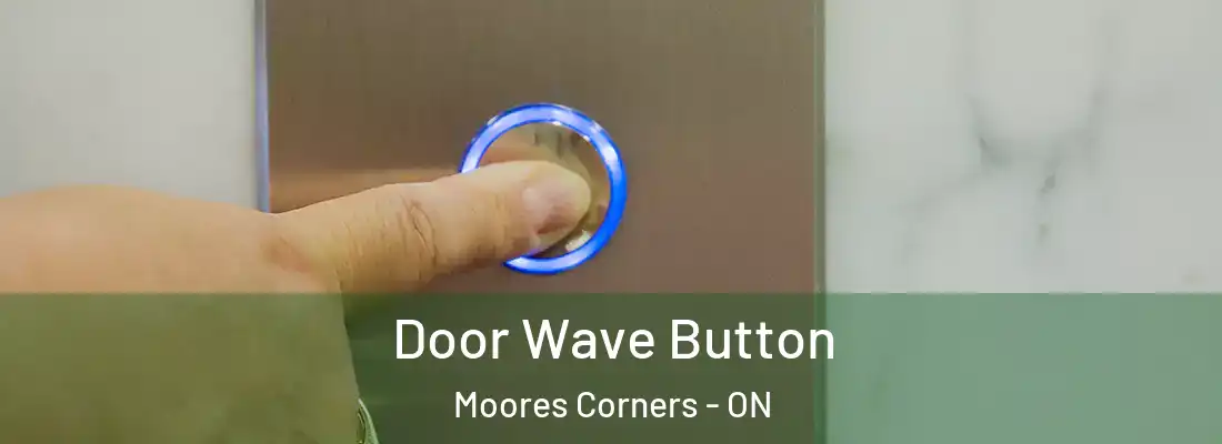  Door Wave Button Moores Corners - ON