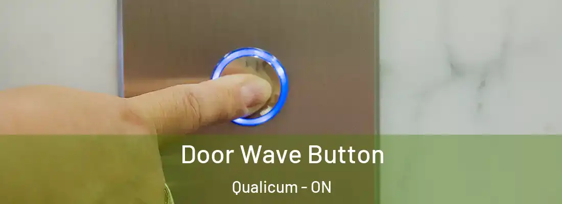  Door Wave Button Qualicum - ON