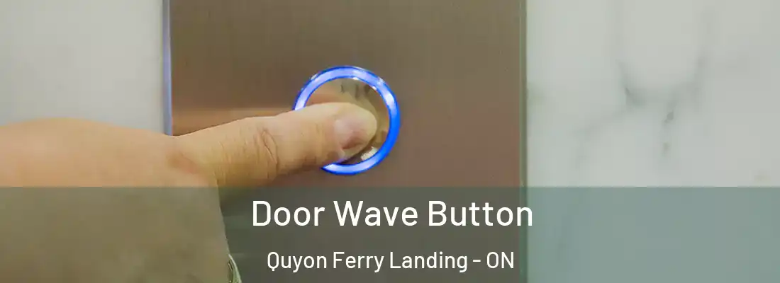  Door Wave Button Quyon Ferry Landing - ON
