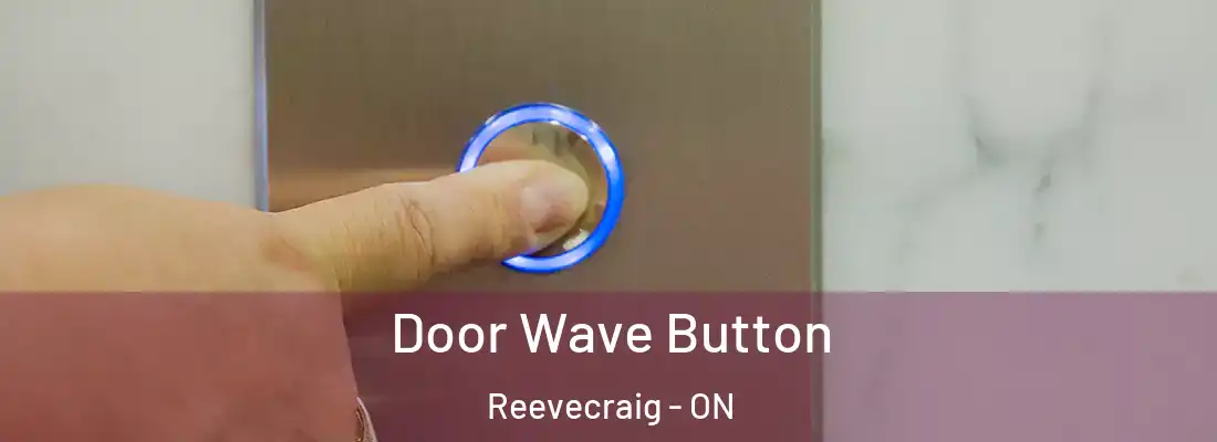  Door Wave Button Reevecraig - ON