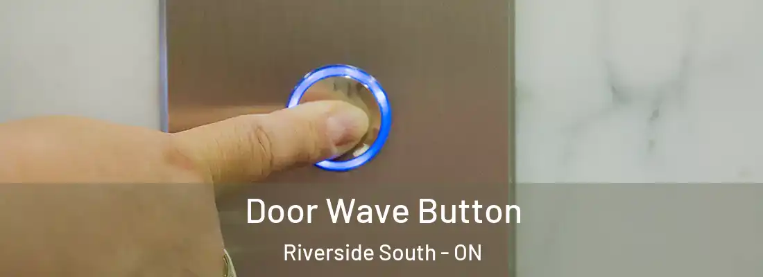  Door Wave Button Riverside South - ON