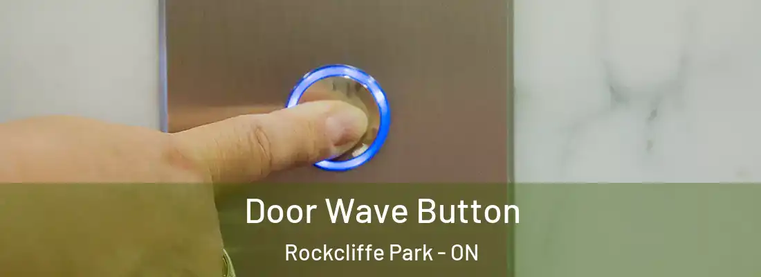  Door Wave Button Rockcliffe Park - ON