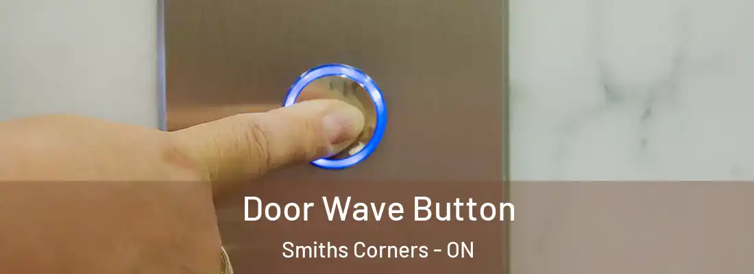  Door Wave Button Smiths Corners - ON