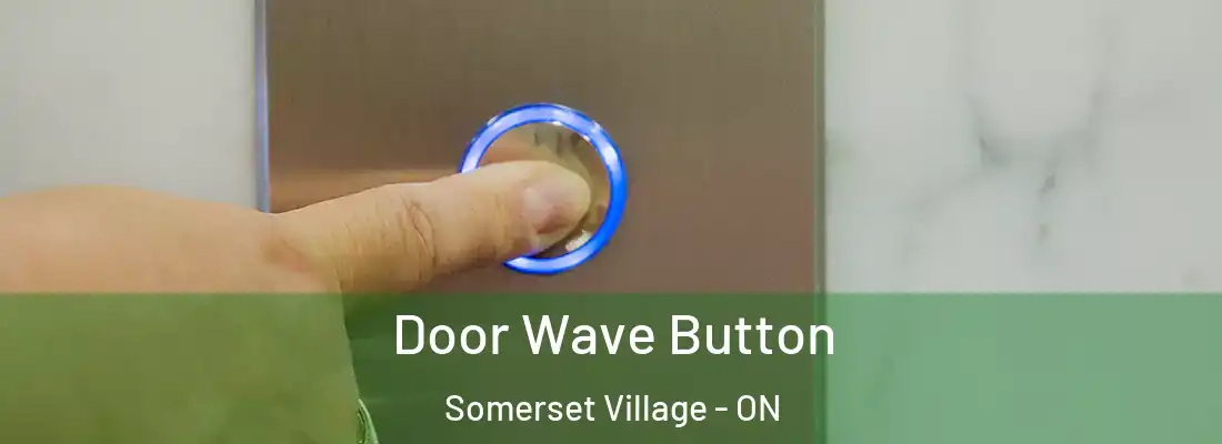  Door Wave Button Somerset Village - ON