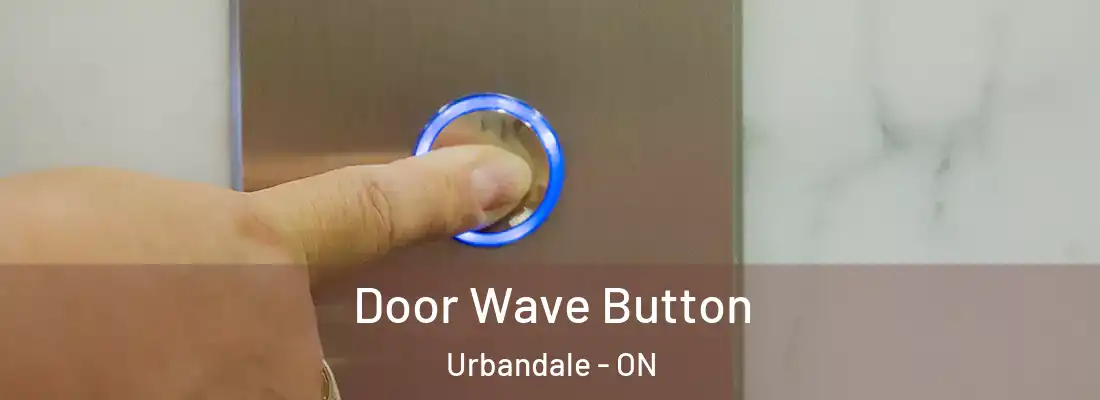  Door Wave Button Urbandale - ON