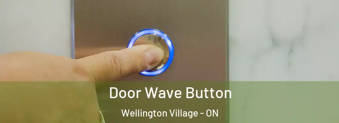  Door Wave Button Wellington Village - ON