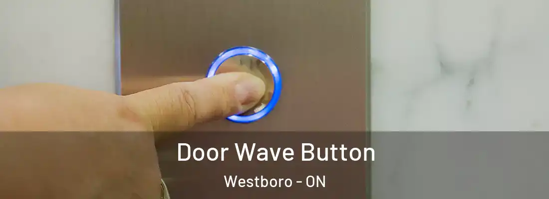  Door Wave Button Westboro - ON