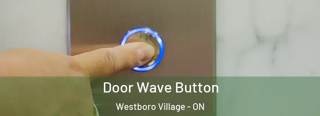  Door Wave Button Westboro Village - ON