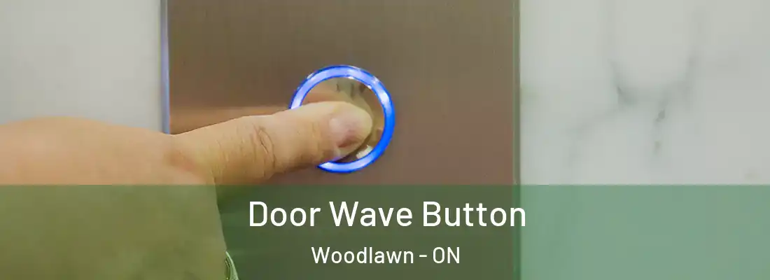  Door Wave Button Woodlawn - ON