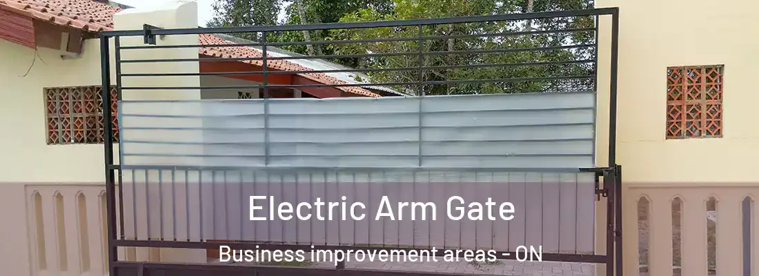  Electric Arm Gate Business improvement areas - ON