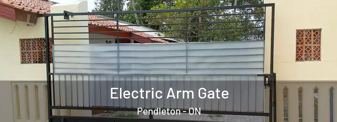  Electric Arm Gate Pendleton - ON