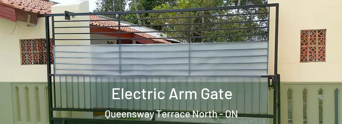  Electric Arm Gate Queensway Terrace North - ON
