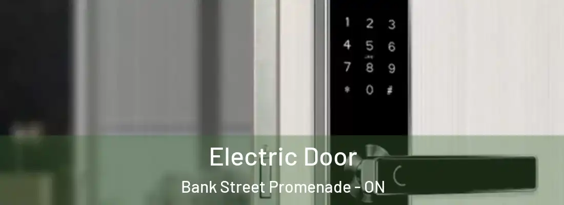  Electric Door Bank Street Promenade - ON