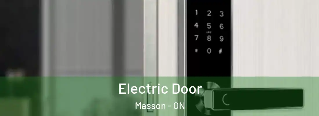  Electric Door Masson - ON