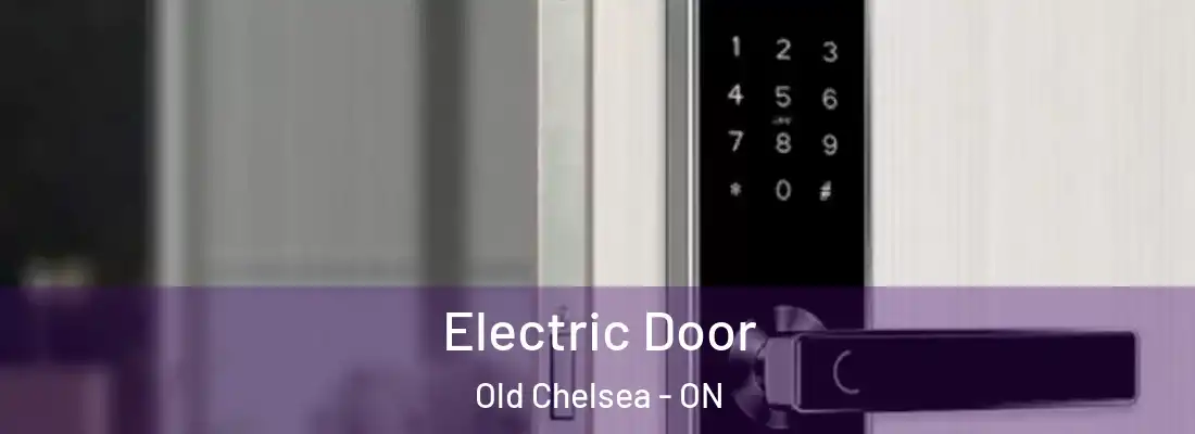  Electric Door Old Chelsea - ON