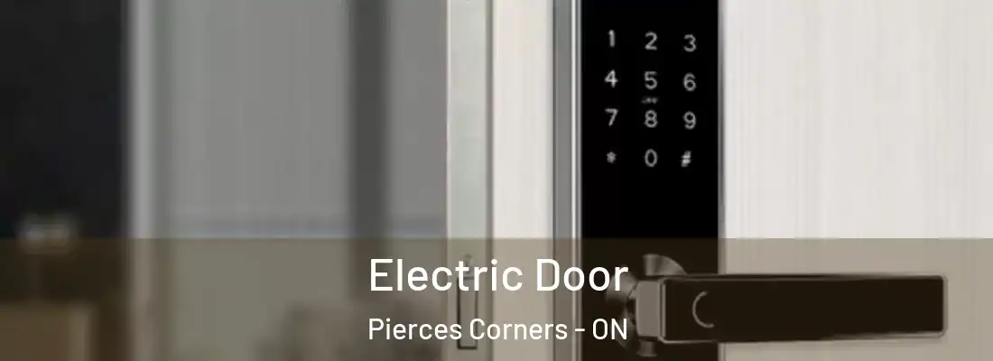  Electric Door Pierces Corners - ON