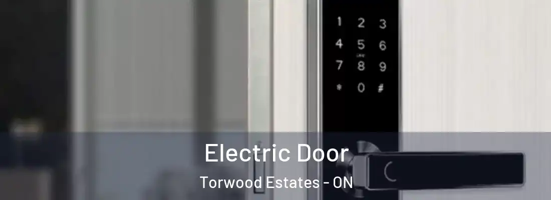  Electric Door Torwood Estates - ON